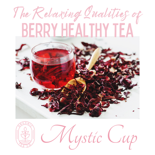 Sip into Autumn Serenity: The Relaxing Qualities of Berry Healthy Tea