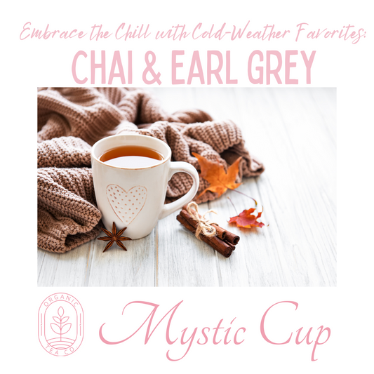 Embrace the Chill with Cold-Weather Favorites: Chai and Earl Grey