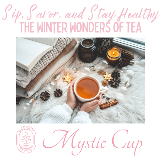 Sip, Savor, and Stay Healthy: The Winter Wonders of Tea